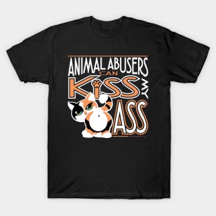 Animal Abusers Can Kiss My Ass T-Shirt